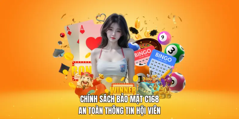 Chính Sách Bảo Mật 4 Chính sách bảo mật C168 - An toàn thông tin hội viên